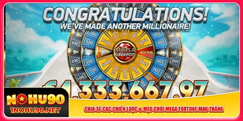 Chia sẻ các chiến lược & mẹo chơi Mega Fortune mau thắng