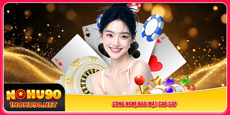 Công nghệ bảo mật cao cấp