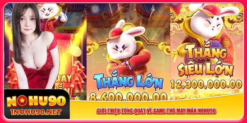Giới thiệu tổng quát về game Thỏ May Mắn Nohu90
