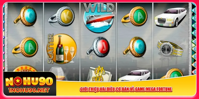 Giới thiệu vài điều cơ bản về game Mega Fortune