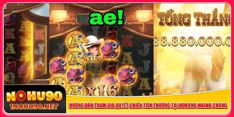 Hướng dẫn tham gia Quyết Chiến Tiền Thưởng tại Nohu90 nhanh chóng