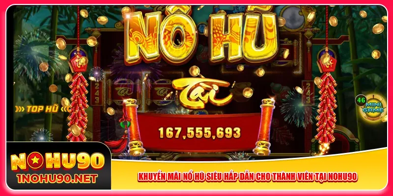 khuyen-mai-no-hu-sieu-hap-dan-cho-thanh-vien-tai-nohu90-