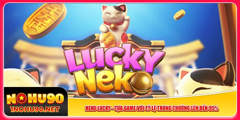 neko-lucky-tua-game-voi-ty-le-trung-thuong-len-den-95