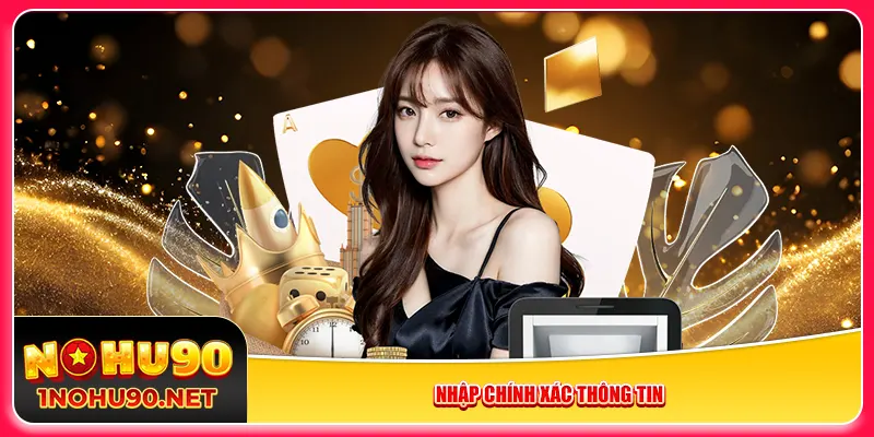 Nhập chính xác thông tin