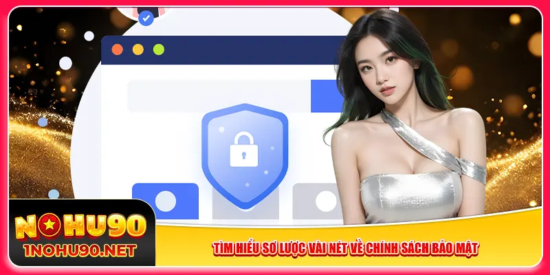 Tìm hiểu sơ lược vài nét về chính sách bảo mật