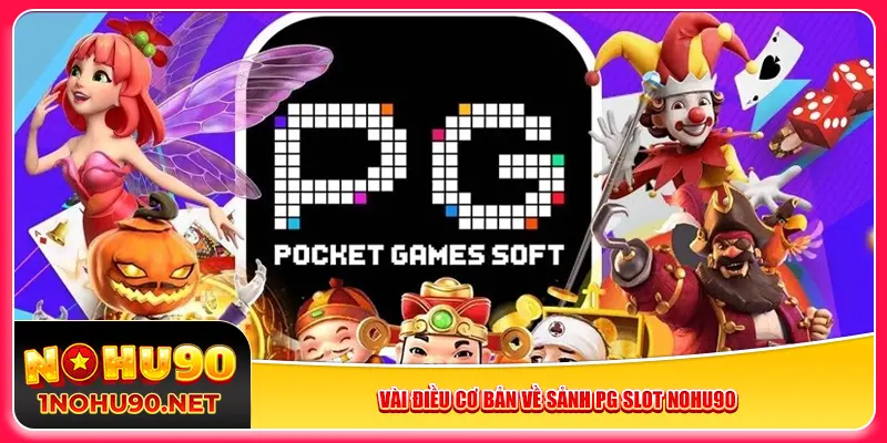 Vài điều cơ bản về sảnh PG Slot Nohu90